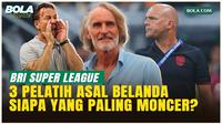 Menakar Performa 3 Pelatih Belanda di BRI Super League 2025/2026, Van Gastel Paling Nyetel