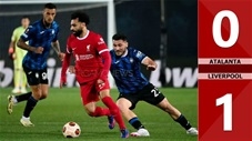 VIDEO bàn thắng Atalanta vs Liverpool: 0-1